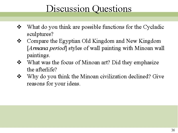 Discussion Questions v What do you think are possible functions for the Cycladic sculptures? Discussion Questions v What do you think are possible functions for the Cycladic sculptures?