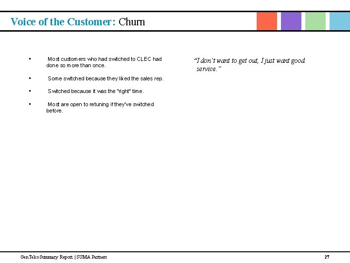 Voice of the Customer: Churn • Most customers who had switched to CLEC had