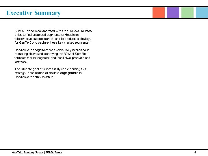 Executive Summary SUMA Partners collaborated with Gen. Tel. Co’s Houston office to find untapped