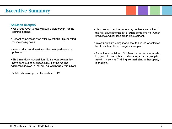 Executive Summary Situation Analysis • Ambitious revenue goals (double-digit growth) for the coming months.