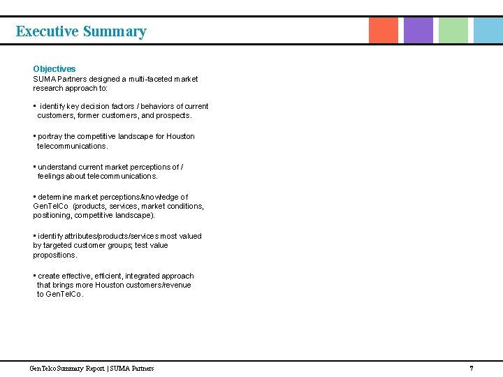 Executive Summary Objectives SUMA Partners designed a multi-faceted market research approach to: • identify