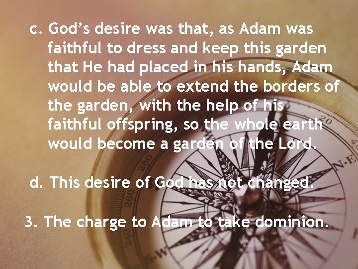 c. God’s desire was that, as Adam was faithful to dress and keep this c. God’s desire was that, as Adam was faithful to dress and keep this