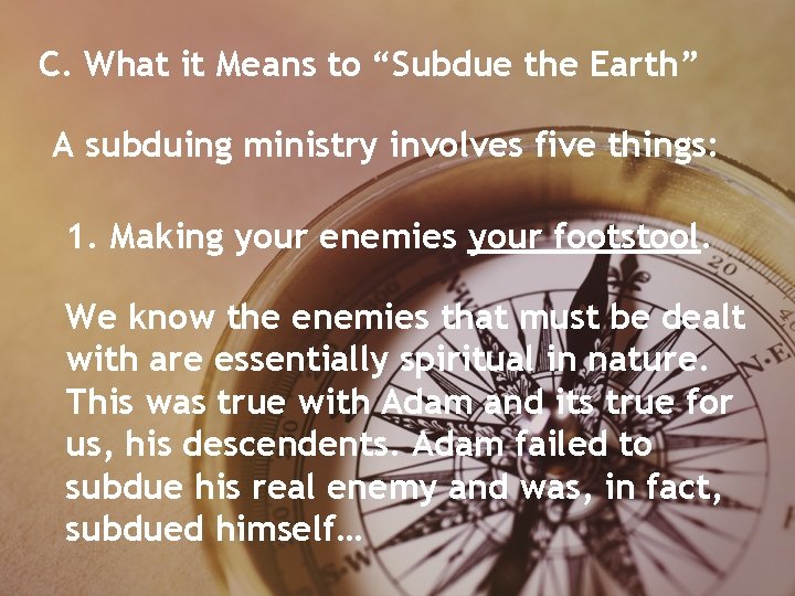 C. What it Means to “Subdue the Earth” A subduing ministry involves five things: C. What it Means to “Subdue the Earth” A subduing ministry involves five things: