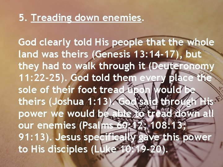 5. Treading down enemies. God clearly told His people that the whole land was 5. Treading down enemies. God clearly told His people that the whole land was
