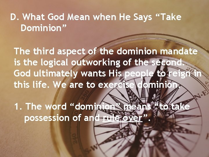 D. What God Mean when He Says “Take Dominion” The third aspect of the D. What God Mean when He Says “Take Dominion” The third aspect of the