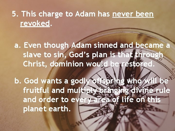 5. This charge to Adam has never been revoked. a. Even though Adam sinned 5. This charge to Adam has never been revoked. a. Even though Adam sinned