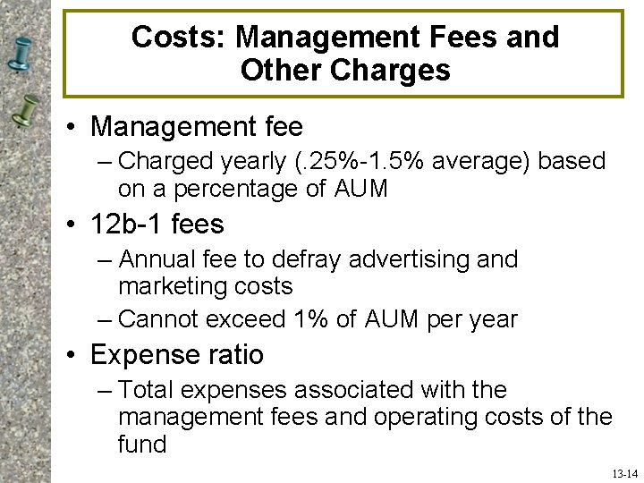 Costs: Management Fees and Other Charges • Management fee – Charged yearly (. 25%-1.