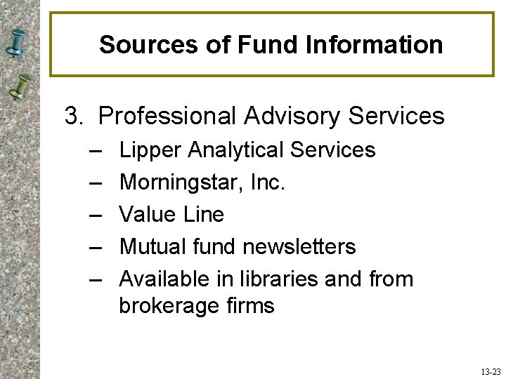 Sources of Fund Information 3. Professional Advisory Services – – – Lipper Analytical Services