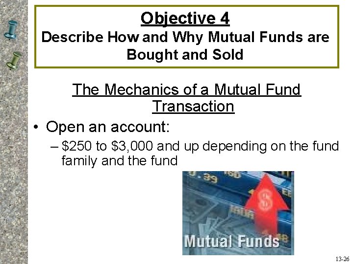 Objective 4 Describe How and Why Mutual Funds are Bought and Sold The Mechanics