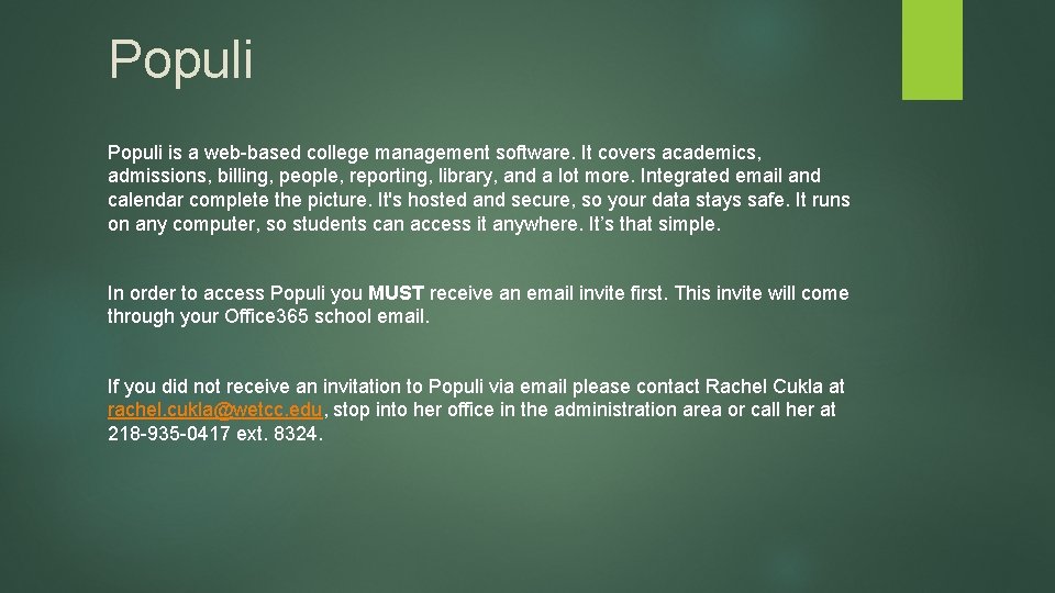 Populi is a web-based college management software. It covers academics, admissions, billing, people, reporting,