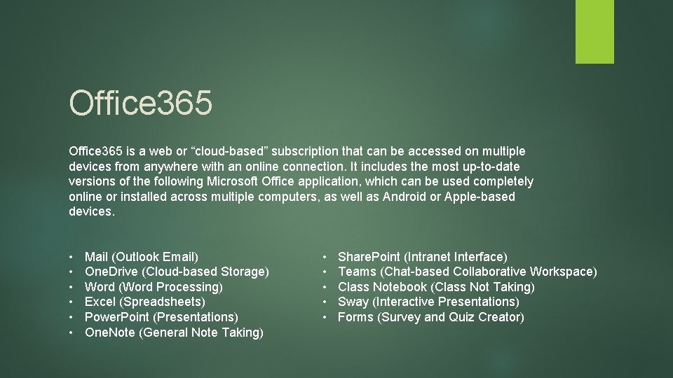 Office 365 is a web or “cloud-based” subscription that can be accessed on multiple