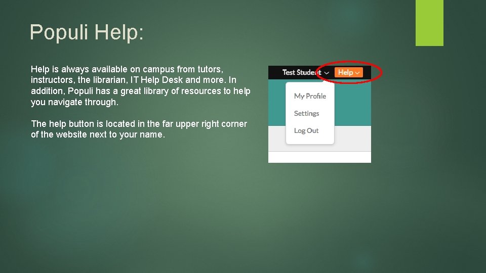 Populi Help: Help is always available on campus from tutors, instructors, the librarian, IT