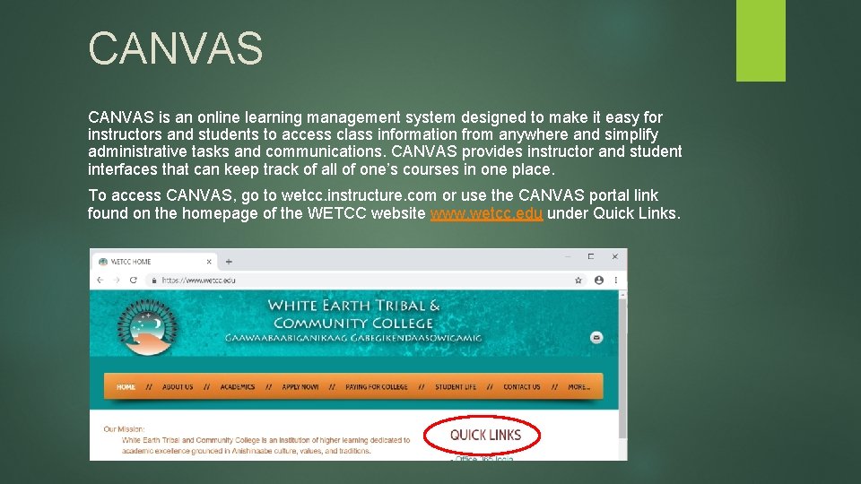 CANVAS is an online learning management system designed to make it easy for instructors