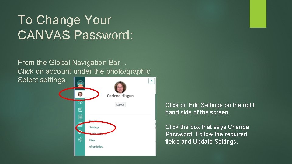 To Change Your CANVAS Password: From the Global Navigation Bar… Click on account under