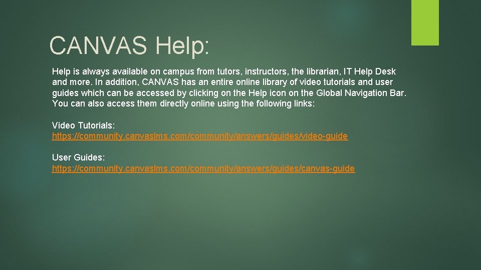 CANVAS Help: Help is always available on campus from tutors, instructors, the librarian, IT