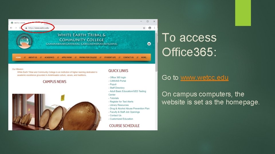 To access Office 365: Go to www. wetcc. edu On campus computers, the website