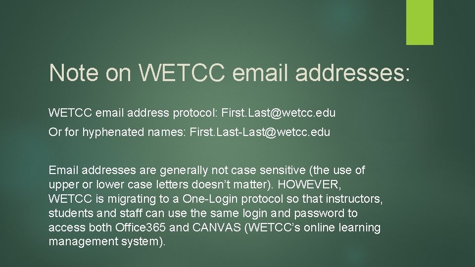 Note on WETCC email addresses: WETCC email address protocol: First. Last@wetcc. edu Or for
