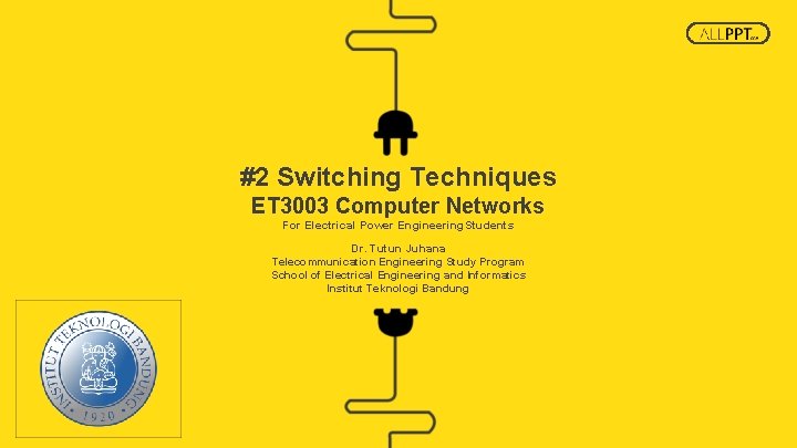 #2 Switching Techniques ET 3003 Computer Networks For Electrical Power Engineering. Students Dr. Tutun