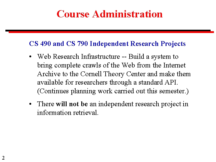 Course Administration CS 490 and CS 790 Independent Research Projects • Web Research Infrastructure