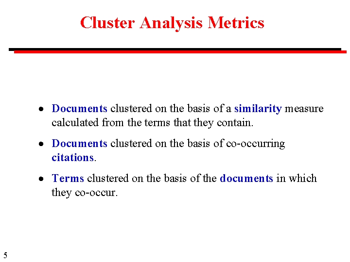 Cluster Analysis Metrics Documents clustered on the basis of a similarity measure calculated from