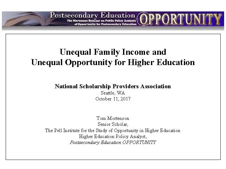 Intro Unequal Family Income and Unequal Opportunity for Higher Education National Scholarship Providers Association