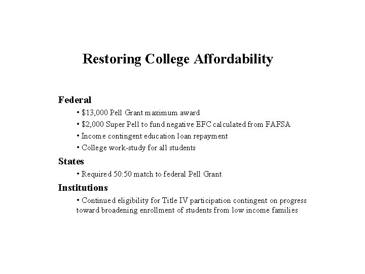 Restoring College Affordability Federal • $13, 000 Pell Grant maximum award • $2, 000