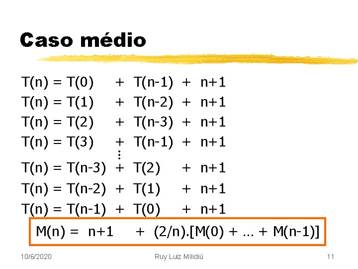 Caso médio T(n) = = T(0) T(1) T(2) T(3) + + T(n-1) T(n-2) T(n-3)