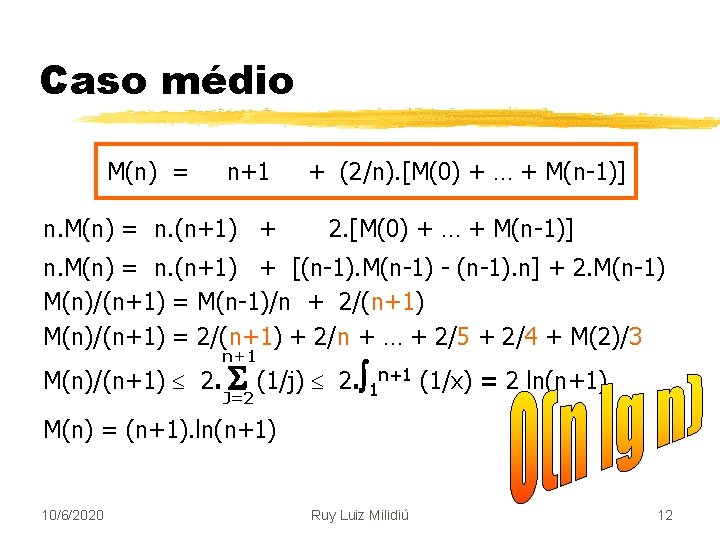 Caso médio M(n) = n+1 n. M(n) = n. (n+1) + + (2/n). [M(0)