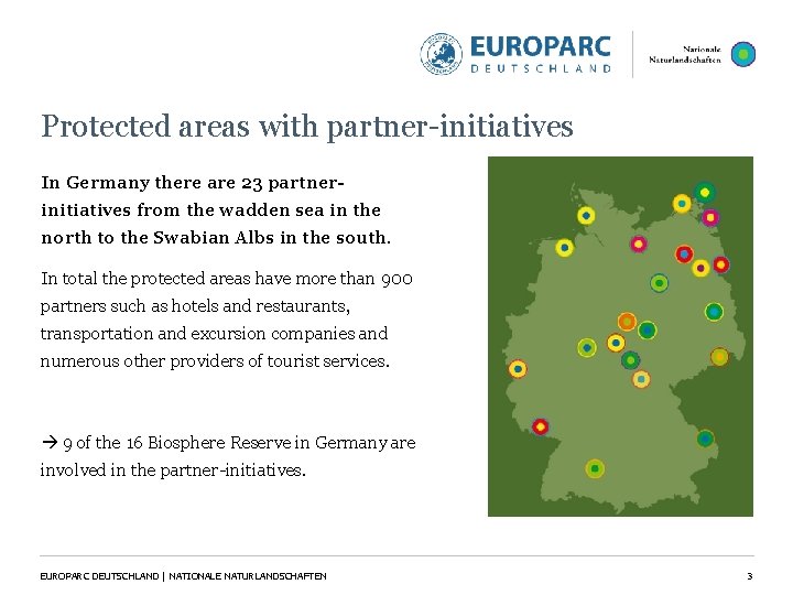 Protected areas with partner-initiatives In Germany there are 23 partnerinitiatives from the wadden sea Protected areas with partner-initiatives In Germany there are 23 partnerinitiatives from the wadden sea