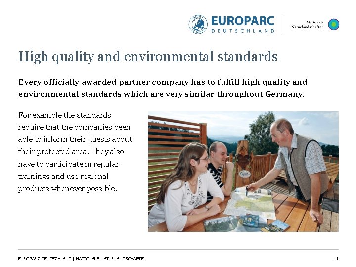 High quality and environmental standards Every officially awarded partner company has to fulfill high High quality and environmental standards Every officially awarded partner company has to fulfill high