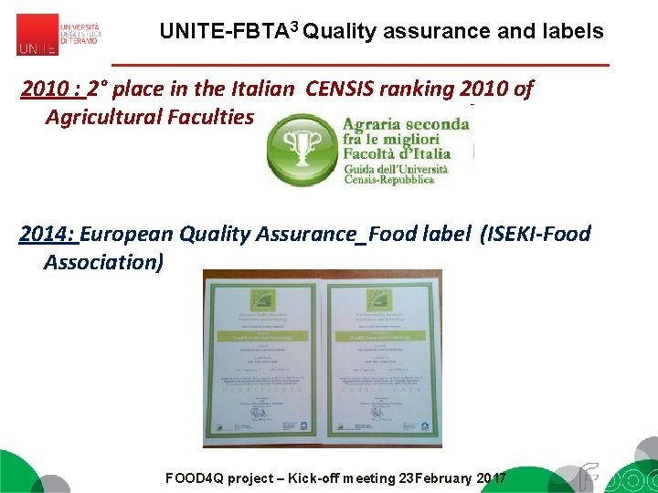 UNITE-FBTA 3 Quality assurance and labels 2010 : 2° place in the Italian CENSIS