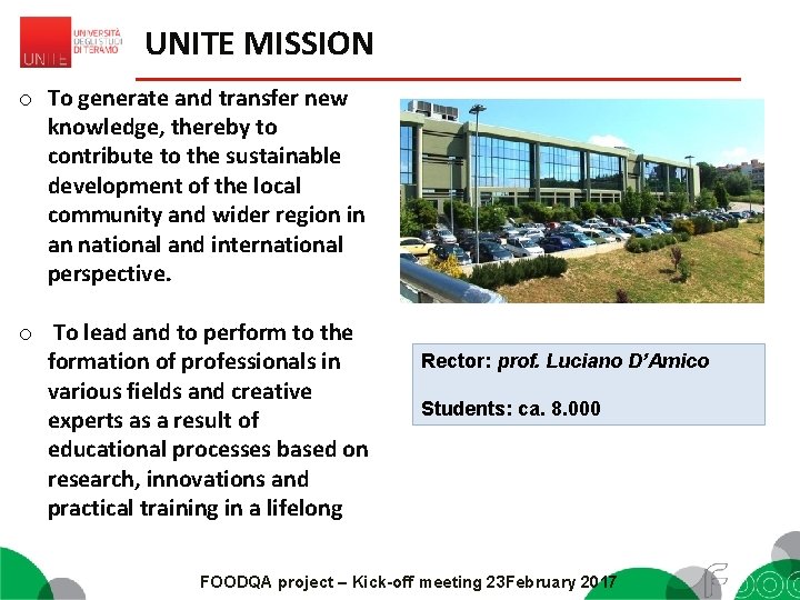 UNITE MISSION o To generate and transfer new knowledge, thereby to contribute to the