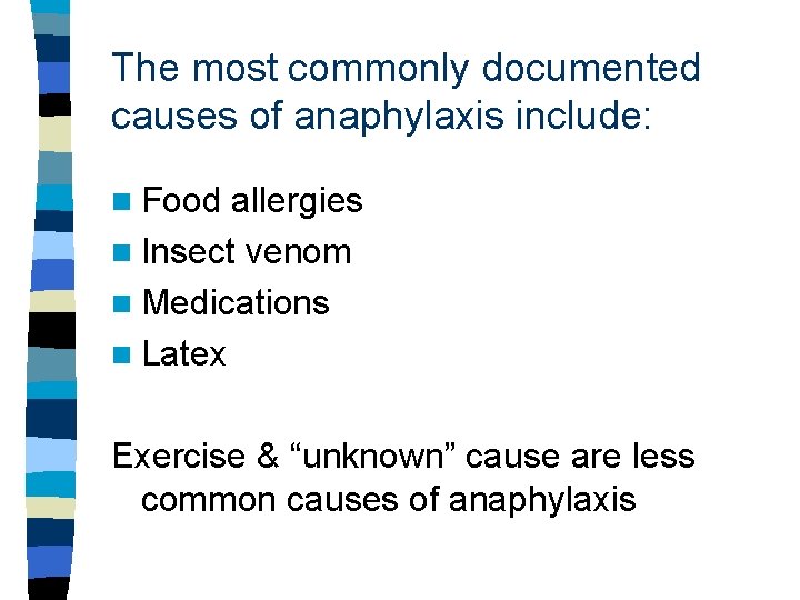 The most commonly documented causes of anaphylaxis include: n Food allergies n Insect venom