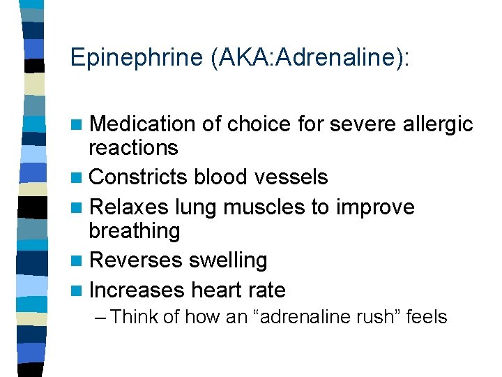 Epinephrine (AKA: Adrenaline): n Medication of choice for severe allergic reactions n Constricts blood