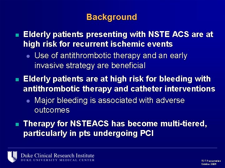 Background n Elderly patients presenting with NSTE ACS are at high risk for recurrent