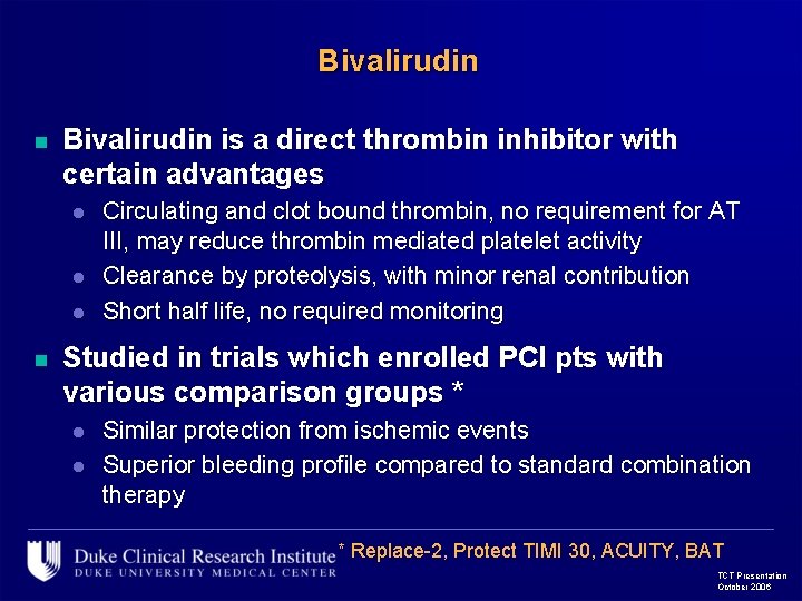 Bivalirudin n Bivalirudin is a direct thrombin inhibitor with certain advantages l l l
