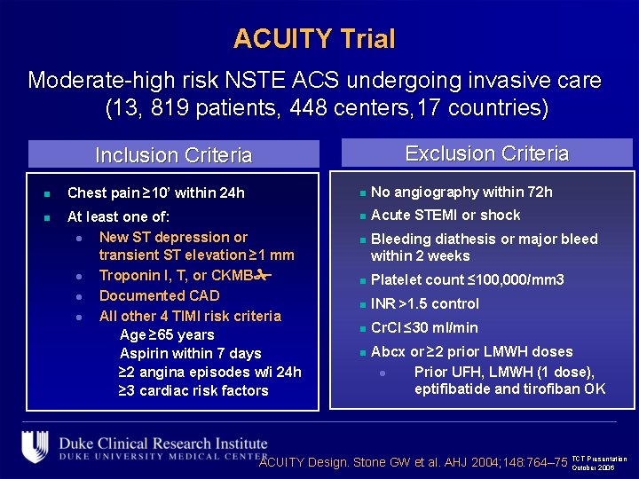 ACUITY Trial Moderate-high risk NSTE ACS undergoing invasive care (13, 819 patients, 448 centers,