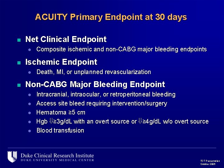ACUITY Primary Endpoint at 30 days n Net Clinical Endpoint l n Ischemic Endpoint