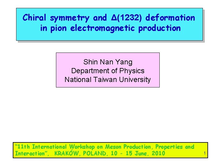 Chiral symmetry and Δ(1232) deformation in pion electromagnetic production Shin Nan Yang Department of