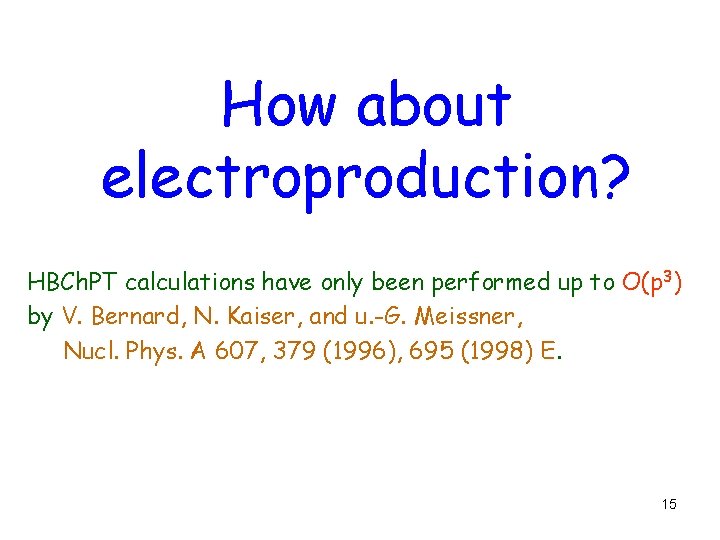 How about electroproduction? HBCh. PT calculations have only been performed up to O(p 3)