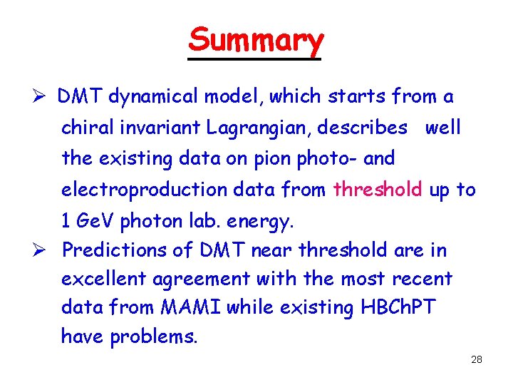 Summary Ø DMT dynamical model, which starts from a chiral invariant Lagrangian, describes well