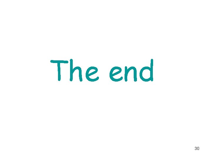 The end 30 