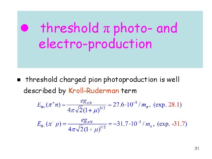 l threshold π photo- and electro-production ▪ threshold charged pion photoproduction is well described