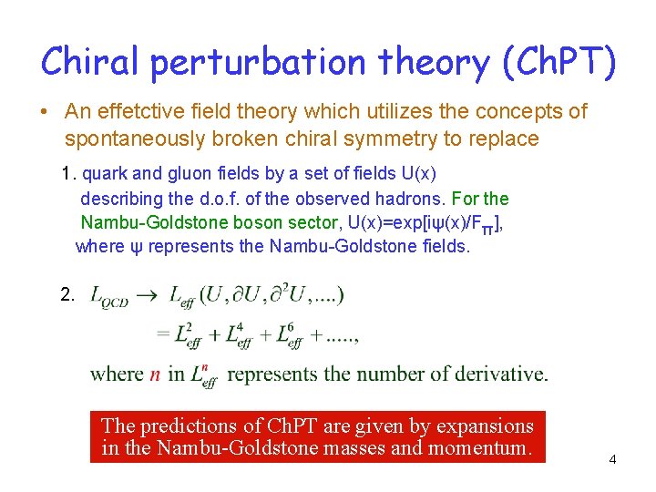 Chiral perturbation theory (Ch. PT) • An effetctive field theory which utilizes the concepts