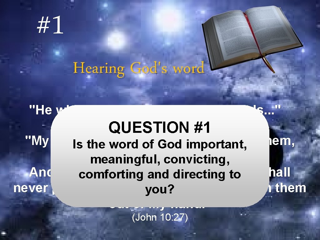 #1 Hearing God's word "He who is of God hears God's words. . .