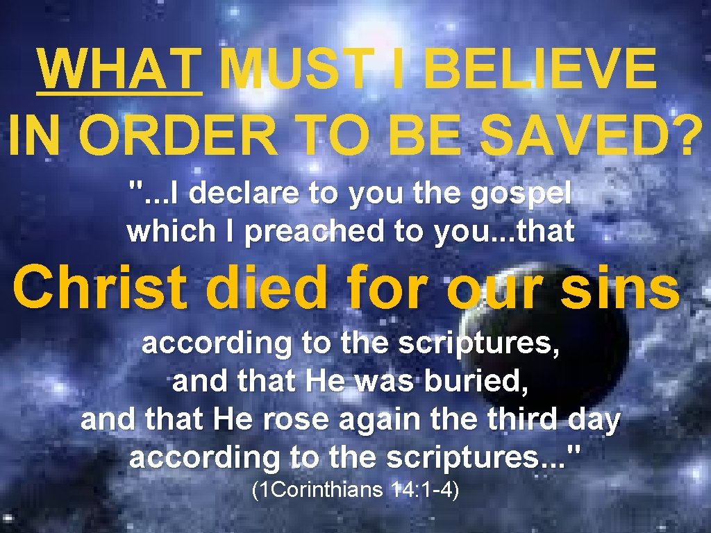 WHAT MUST I BELIEVE IN ORDER TO BE SAVED? ". . . I declare