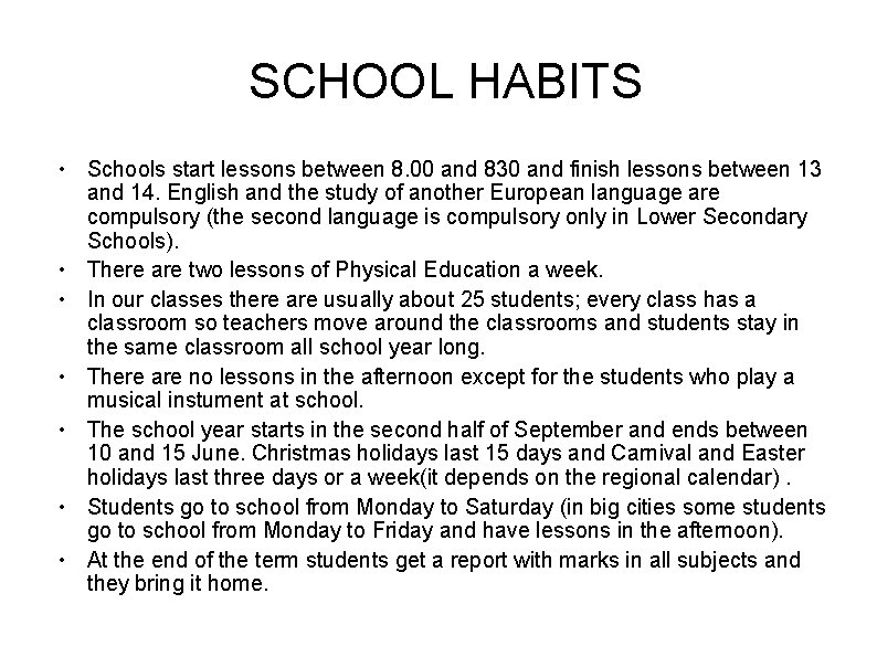 SCHOOL HABITS • Schools start lessons between 8. 00 and 830 and finish lessons