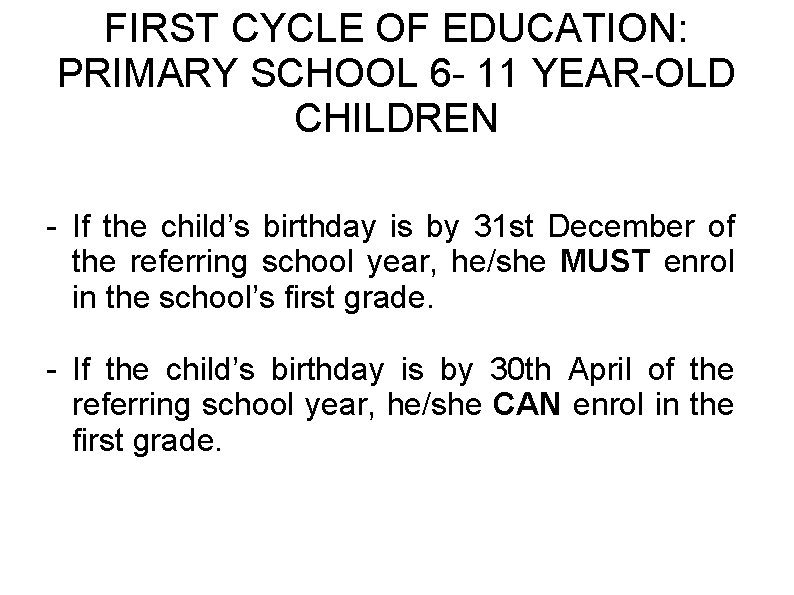 FIRST CYCLE OF EDUCATION: PRIMARY SCHOOL 6 - 11 YEAR-OLD CHILDREN - If the