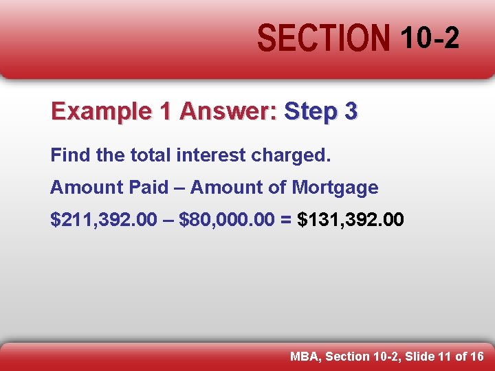 SECTION 10 -2 Example 1 Answer: Step 3 Find the total interest charged. Amount