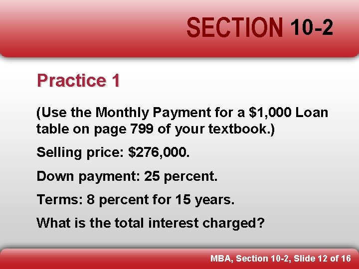 SECTION 10 -2 Practice 1 (Use the Monthly Payment for a $1, 000 Loan